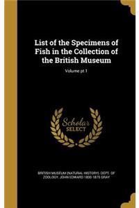 List of the Specimens of Fish in the Collection of the British Museum; Volume PT 1