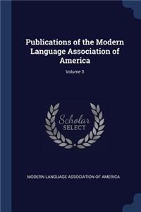 Publications of the Modern Language Association of America; Volume 3