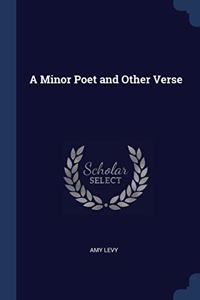 A MINOR POET AND OTHER VERSE