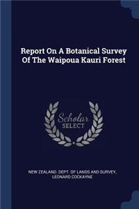Report On A Botanical Survey Of The Waipoua Kauri Forest