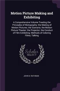 Motion Picture Making and Exhibiting