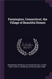 Farmington, Connecticut, the Village of Beautiful Homes