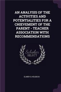 An Analysis of the Activities and Potentialities for a Chievement of the Parent - Teacher Association with Recommendations