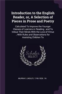 Introduction to the English Reader, or, A Selection of Pieces in Prose and Poetry