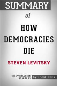 Summary of How Democracies Die by Steven Levitsky