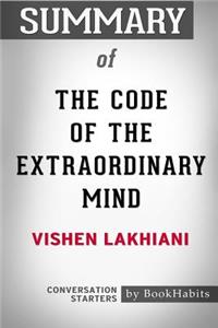 Summary of The Code of the Extraordinary Mind by Vishen Lakhiani