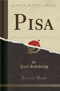 Pisa (Classic Reprint)