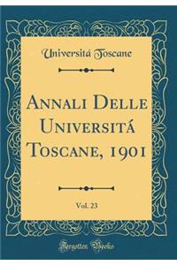 Annali Delle Universitá Toscane, 1901, Vol. 23 (Classic Reprint)