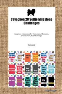 Cavachon 20 Selfie Milestone Challenges Cavachon Milestones for Memorable Moments, Socialization, Fun Challenges Volume 2