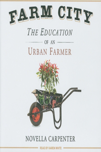 Farm City: The Education of an Urban Farmer