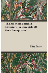 The American Spirit in Literature - A Chronicle of Great Interpreters