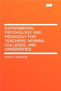 Experimental Psychology and Pedagogy for Teachers, Normal Colleges, and Universities