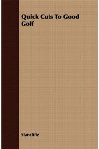 Quick Cuts To Good Golf