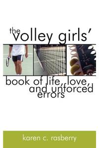 Volley Girls' Book of Life, Love, and Unforced Errors