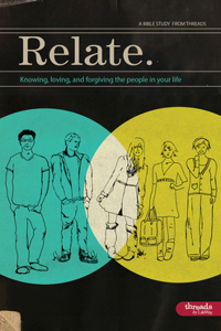 Relate: Knowing, Loving, and Forgiving the People in Your Li