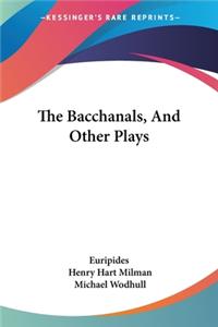 Bacchanals, And Other Plays