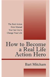 How to Become a Real Life Action Hero