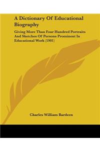 A Dictionary Of Educational Biography