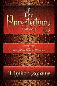 The Parentectomy A Memoir