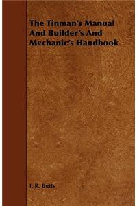 Tinman's Manual And Builder's And Mechanic's Handbook