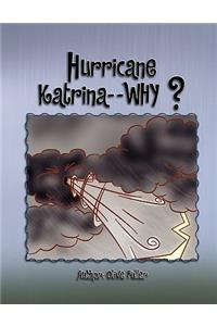 Hurricane Katrina - - Why?