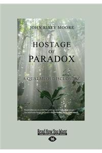 Hostage of Paradox: A Qualmish Disclosure (Large Print 16pt)