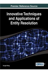 Innovative Techniques and Applications of Entity Resolution