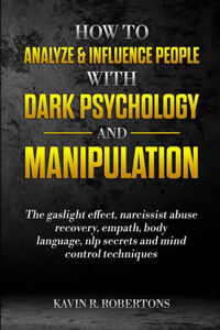 How to Analyze & Influence People with Dark Psychology and Manipulation