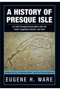 History of Presque Isle: As Told Through Conversation with the Park's Legendary Hermit, Joe Root