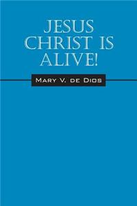 Jesus Christ Is Alive!
