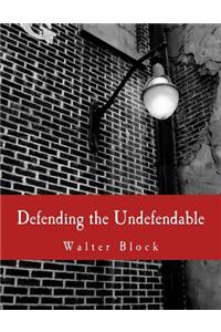 Defending the Undefendable (Large Print Edition): The Pimp, Prostitute, Scab, Slumlord, Libeler, Moneylender, and Other Scapegoats in the Rogue's Gallery of American Society