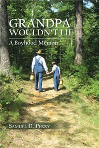Grandpa Wouldn't Lie