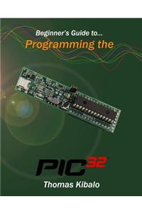 Beginner's Guide to Programming the PIC32