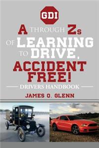 A Through Zs of Learning to Drive, Accident Free!