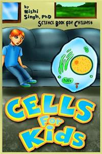 Cells For Kids (Science Book For Children)