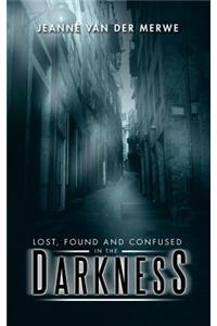Lost, Found and Confused in the Darkness