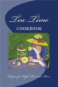Tea Time COOKBOOK Recipes for High Tea and More...