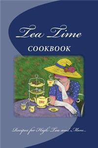 Tea Time COOKBOOK Recipes for High Tea and More...