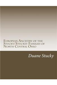 European Ancestry of the Stucky/Stuckey Families of North Central Ohio