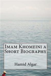 Imam Khomeini a Short Biography