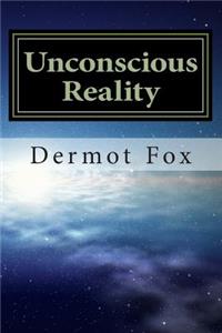 Unconscious Reality: A Science Fiction - Suspense - Psychological Thriller