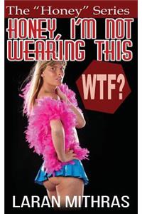 Honey, I'm Not Wearing This