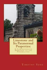 Limestone and Its Paranormal Properties: A Comprehensive Approach to the Possibilities