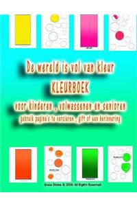 De wereld is vol van kleur KLEURBOEK voor kinderen, volwassenen en senioren gebruik pagina's te versieren, gift of een herinnering