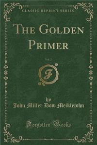 The Golden Primer, Vol. 2 (Classic Reprint)