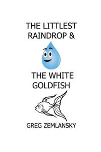 Littlest Raindrop & The White Goldfish