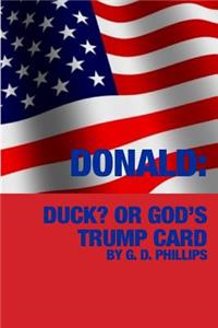 Donald? Duck Or God's Trump Card