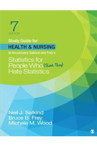 Study Guide for Health & Nursing to Accompany Salkind & Frey&#8242;s Statistics for People Who (Think They) Hate Statistics