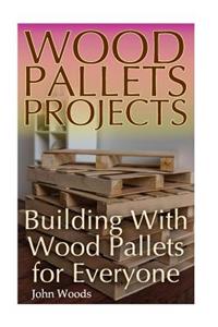 Wood Pallets Projects