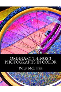 Ordinary Things 3 - Photographs in Color